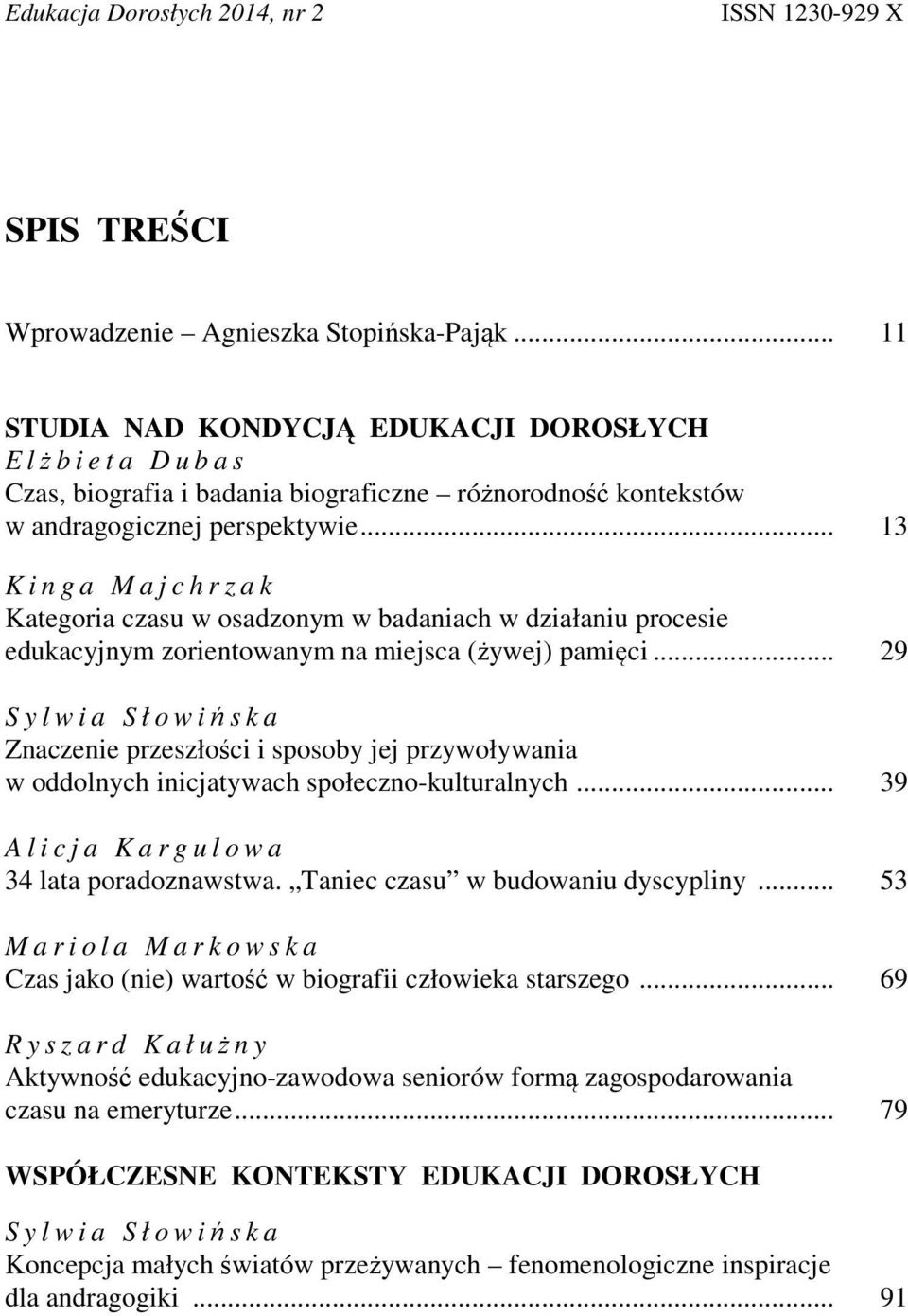 .. 13 K i n g a M a j c h r z a k Kategoria czasu w osadzonym w badaniach w działaniu procesie edukacyjnym zorientowanym na miejsca (żywej) pamięci.