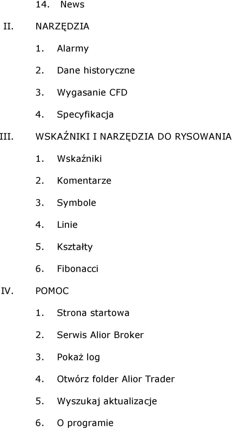 Symbole 4. Linie 5. Kształty 6. Fibonacci IV. POMOC 1. Strona startowa 2.