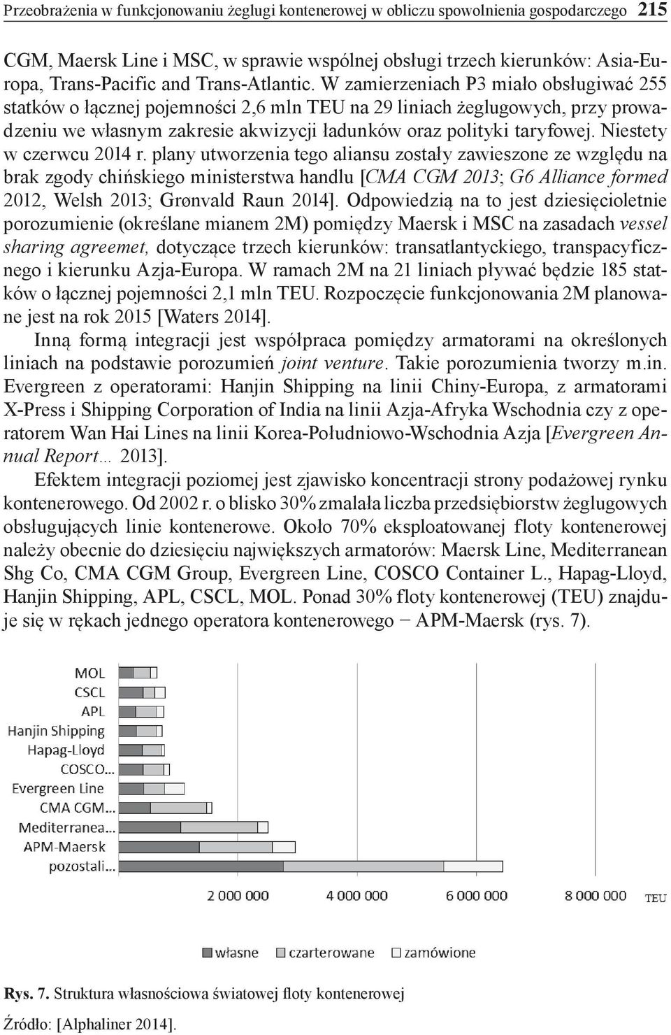 W zamierzeniach P3 miało obsługiwać 255 statków o łącznej pojemności 2,6 mln TEU na 29 liniach żeglugowych, przy prowadzeniu we własnym zakresie akwizycji ładunków oraz polityki taryfowej.