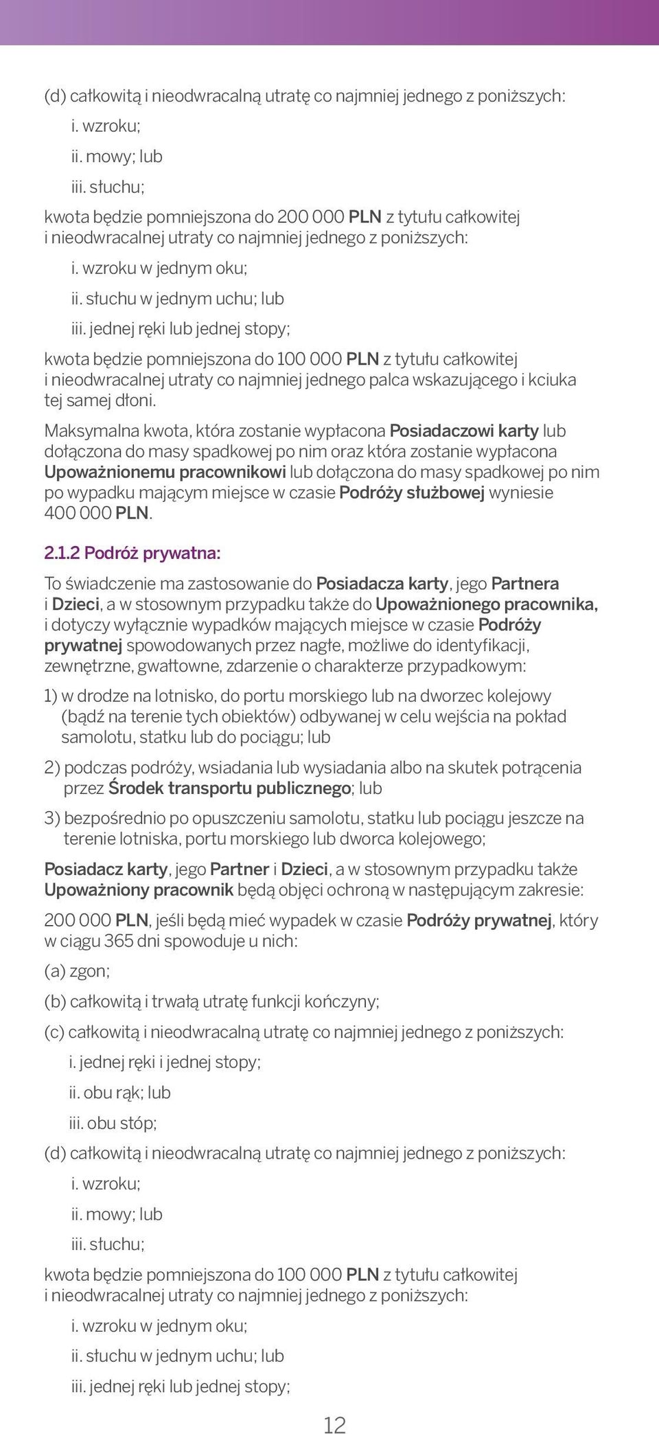 słuchu; 3) immediately after alighting from an aircraft, ship or train while kwota on the będzie premises pomniejszona of an airport, do 200 seaport 000 or PLN railway z tytułu station.