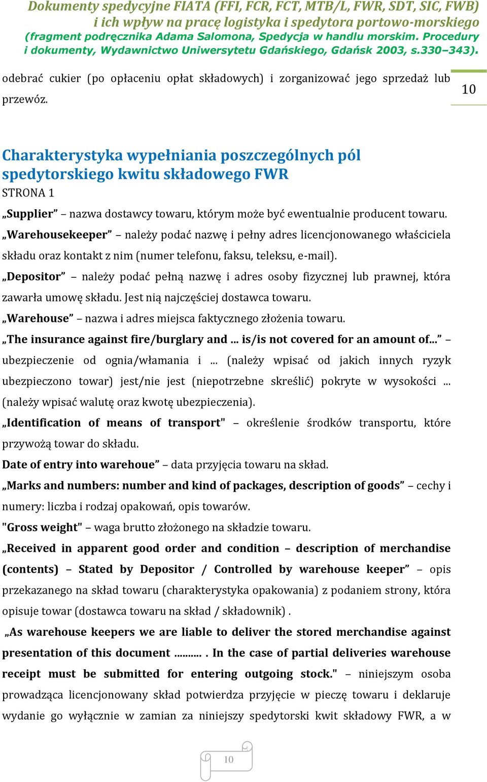 Warehousekeeper należy podać nazwę i pełny adres licencjonowanego właściciela składu oraz kontakt z nim (numer telefonu, faksu, teleksu, e-mail).