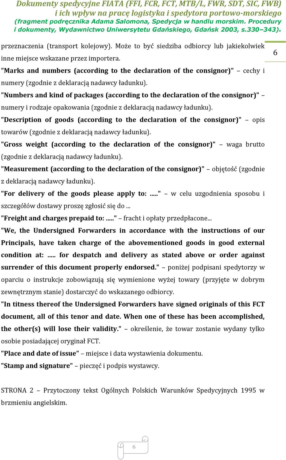 "Numbers and kind of packages (according to the declaration of the consignor)" numery i rodzaje opakowania (zgodnie z deklaracją nadawcy ładunku).