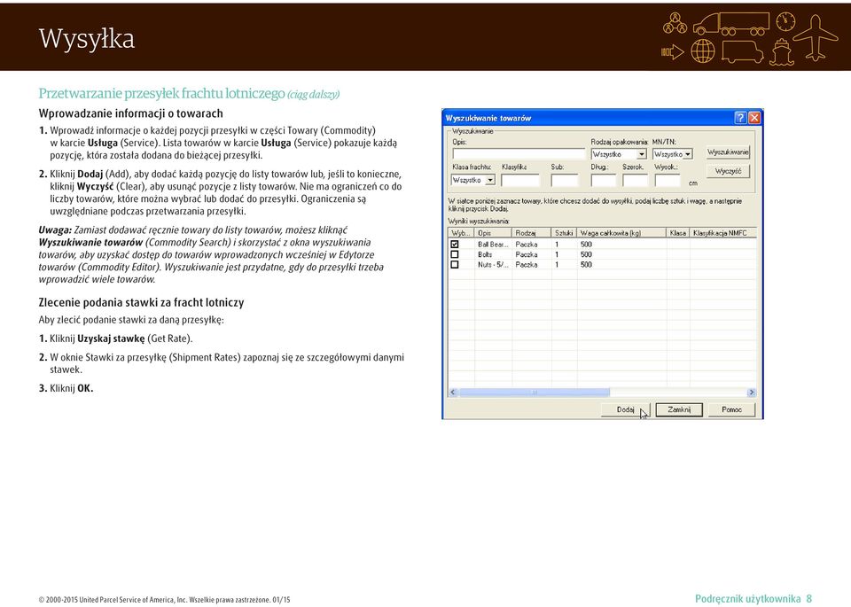 Lista towarów w karcie Usługa (Service) pokazuje każdą pozycję, która została dodana do bieżącej przesyłki. 2.