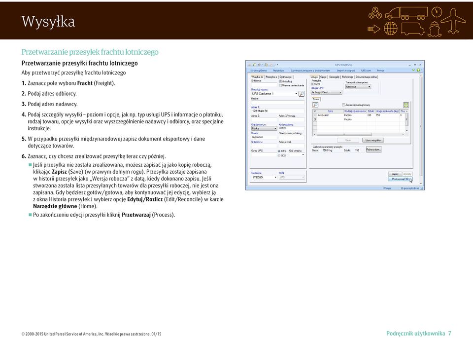 typ usługi UPS i informacje o płatniku, rodzaj towaru, opcje wysyłki oraz wyszczególnienie nadawcy i odbiorcy, oraz specjalne instrukcje. 5.