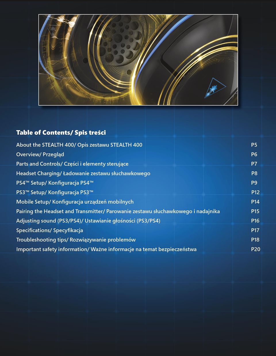 mobilnych P14 Pairing the Headset and Transmitter/ Parowanie zestawu słuchawkowego i nadajnika P15 Adjusting sound (PS3/PS4) / Ustawianie głośności