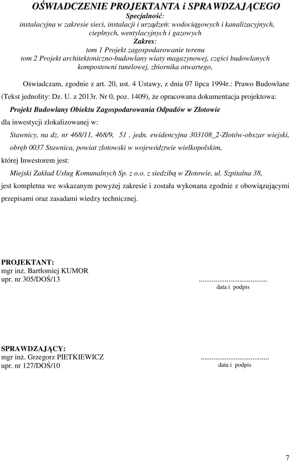 4 Ustawy, z dnia 07 lipca 1994r.: Prawo Budowlane (Tekst jednolity: Dz. U. z 2013r. Nr 0, poz.