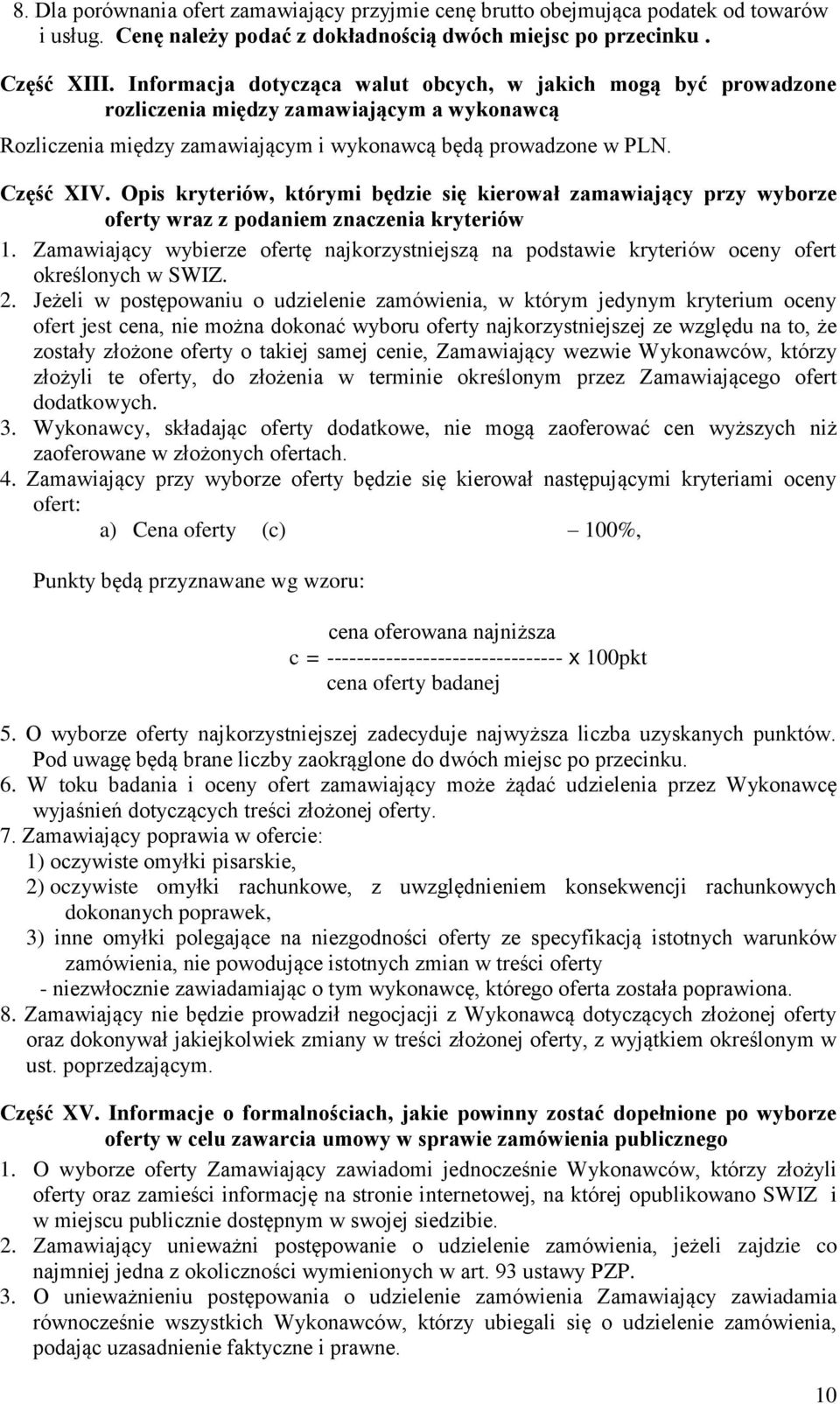 Opis kryteriów, którymi będzie się kierował zamawiający przy wyborze oferty wraz z podaniem znaczenia kryteriów 1.