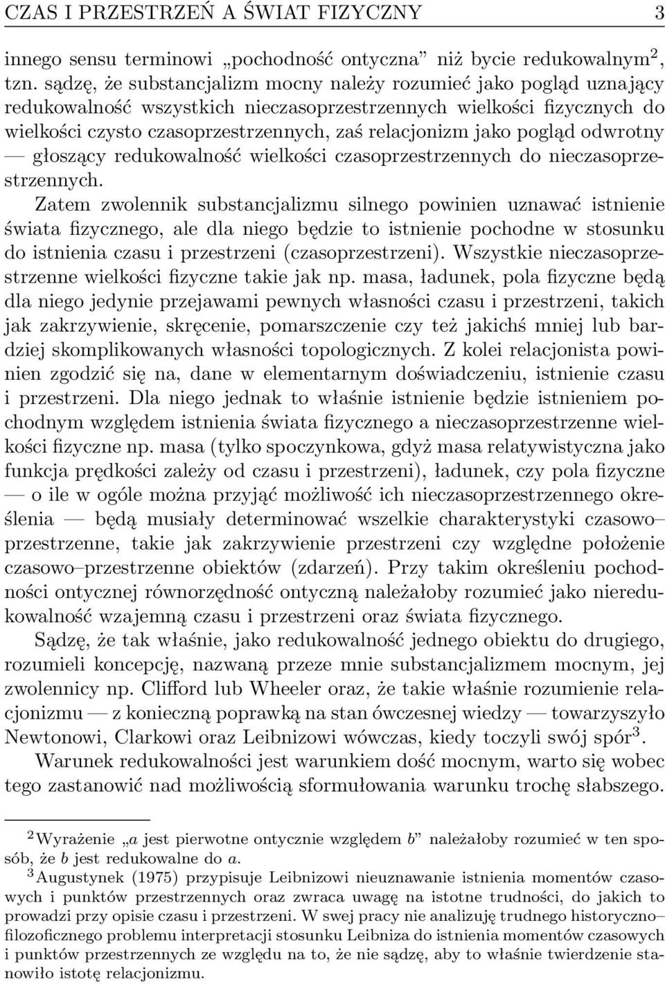 pogląd odwrotny głoszący redukowalność wielkości czasoprzestrzennych do nieczasoprzestrzennych.