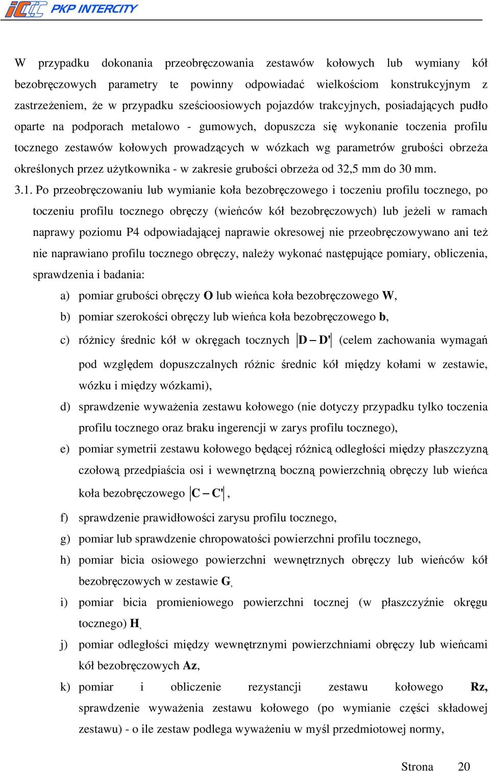 obrzeża określonych przez użytkownika - w zakresie grubości obrzeża od 32,5 mm do 30 mm. 3.1.