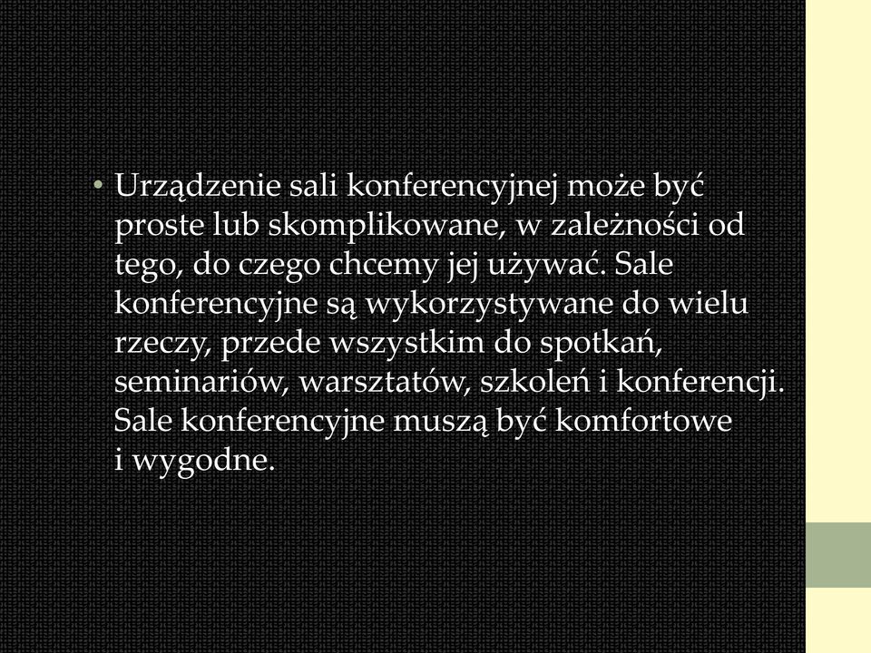 Sale konferencyjne są wykorzystywane do wielu rzeczy, przede wszystkim do