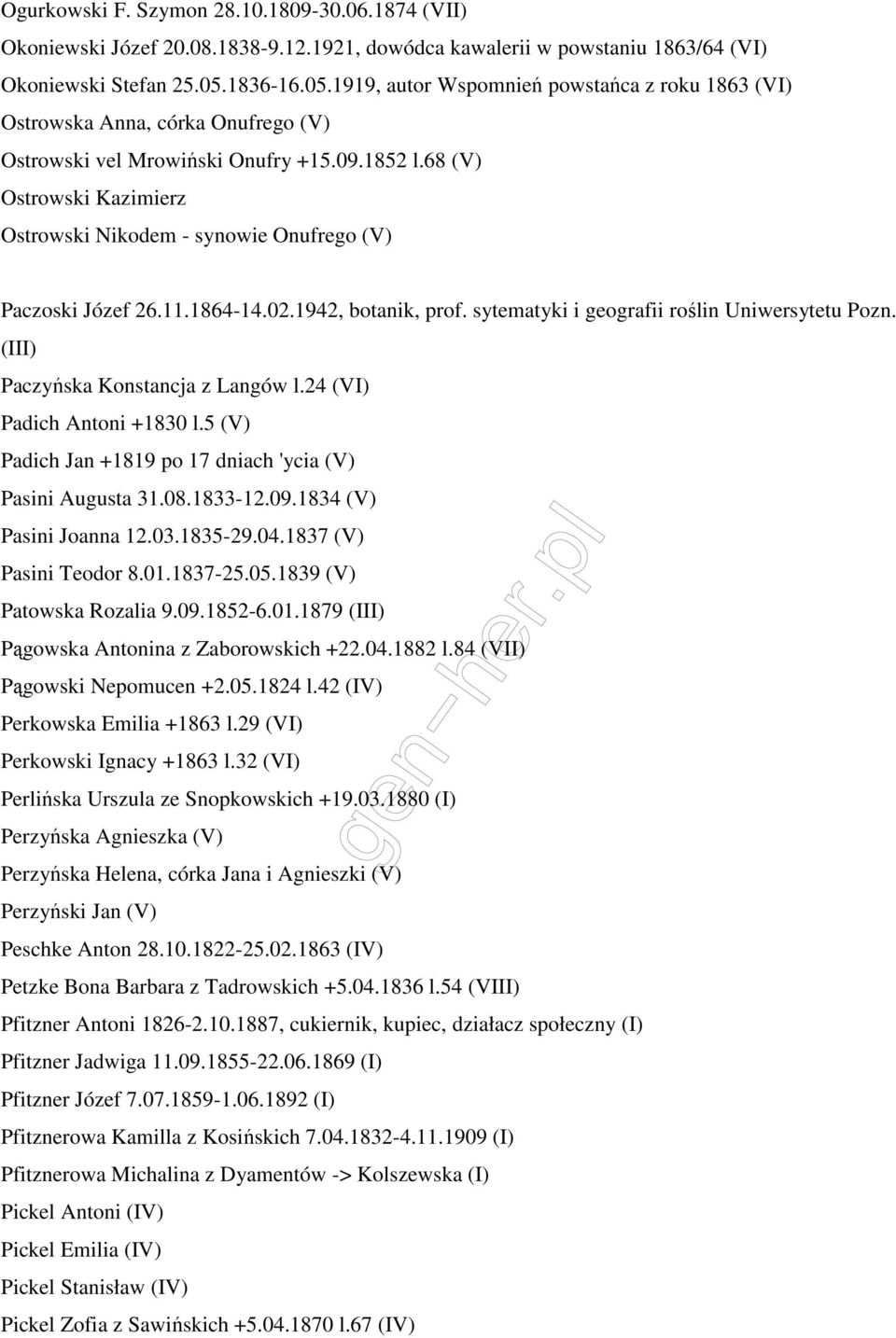 68 (V) Ostrowski Kazimierz Ostrowski Nikodem - synowie Onufrego (V) Paczoski Józef 26.11.1864-14.02.1942, botanik, prof. sytematyki i geografii roślin Uniwersytetu Pozn.