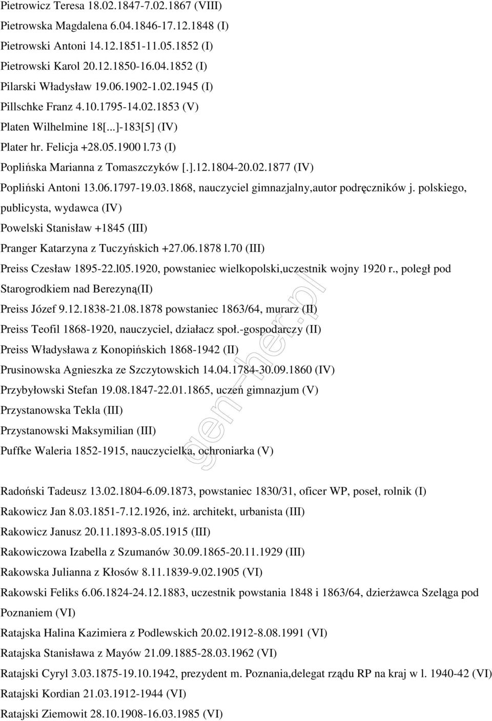 06.1797-19.03.1868, nauczyciel gimnazjalny,autor podręczników j. polskiego, publicysta, wydawca (IV) Powelski Stanisław +1845 (III) Pranger Katarzyna z Tuczyńskich +27.06.1878 l.