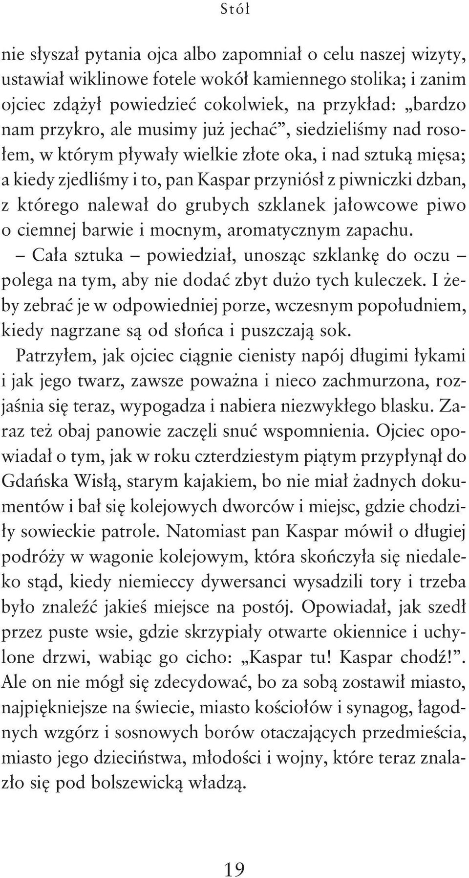 szklanek ja³owcowe piwo o ciemnej barwie i mocnym, aromatycznym zapachu. Ca³a sztuka powiedzia³, unosz¹c szklankê do oczu polega na tym, aby nie dodaæ zbyt du o tych kuleczek.