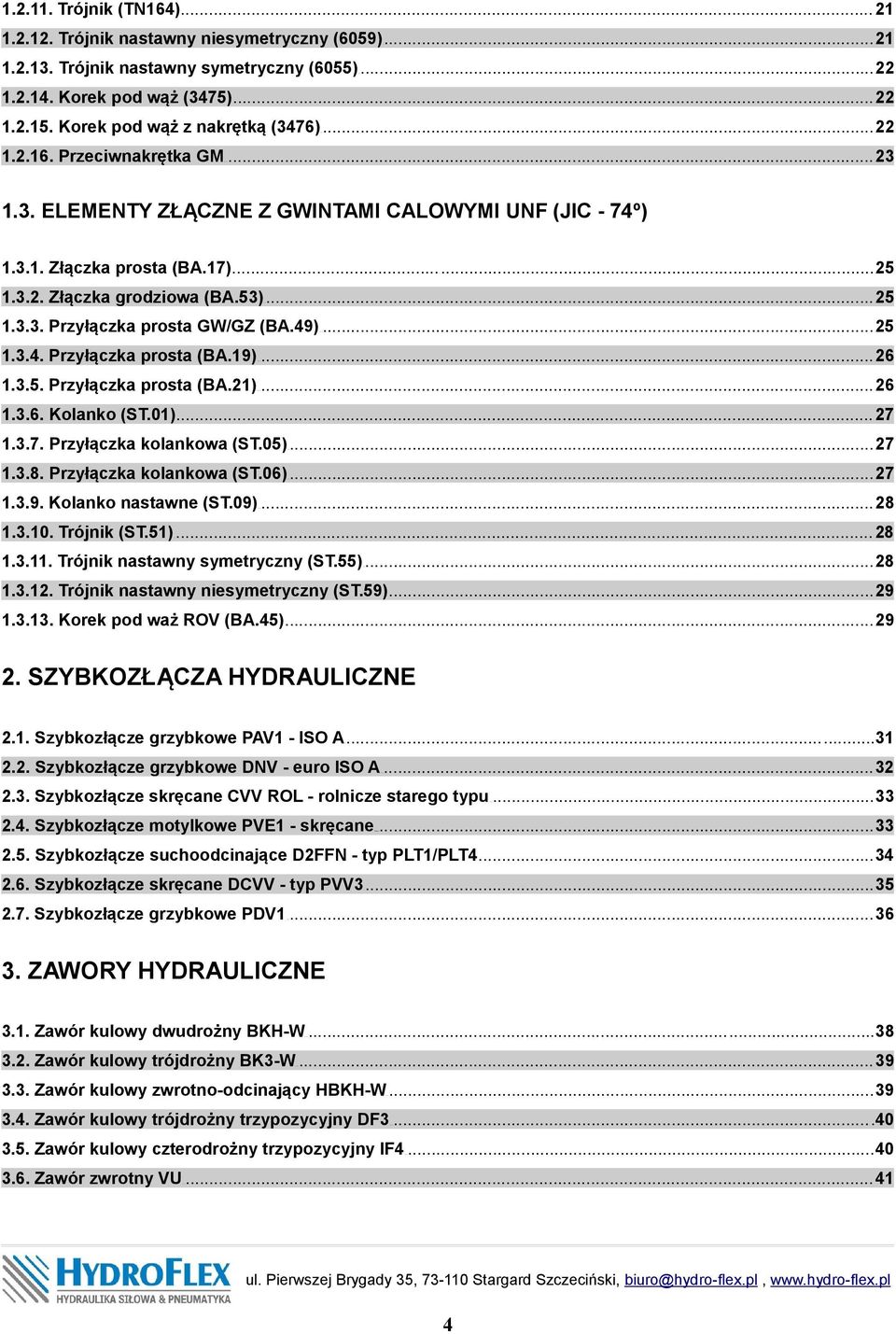 49) 25 1.3.4. Przyłączka prosta (BA.19). 26. 1.3.5. Przyłączka prosta (BA.21). 26. 1.3.6. Kolanko (ST.01). 27 1.3.7. Przyłączka kolankowa (ST.05).27 1.3.8. Przyłączka kolankowa (ST.06).27 1.3.9. Kolanko nastawne (ST.