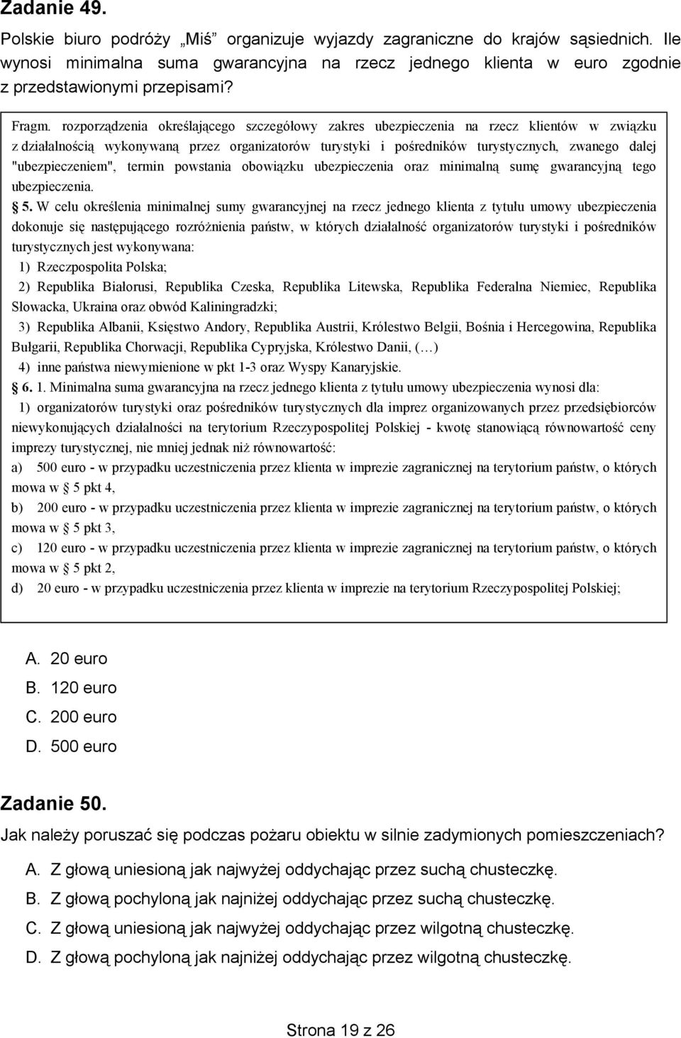 rozporządzenia określającego szczegółowy zakres ubezpieczenia na rzecz klientów w związku z działalnością wykonywaną przez organizatorów turystyki i pośredników turystycznych, zwanego dalej