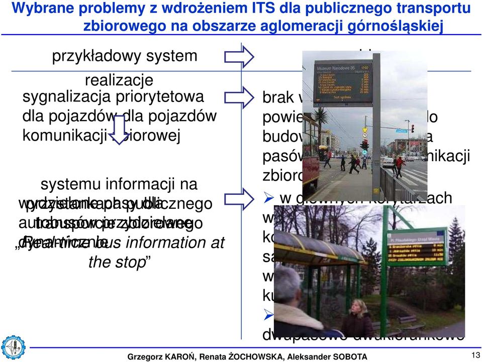 at the stop problemy brak wystarczającej powierzchni miejskiej do budowy lub wydzielenia pasów ruchu dla komunikacji zbiorowej (BUS pasy) w głównych korytarzach występuje duża liczba