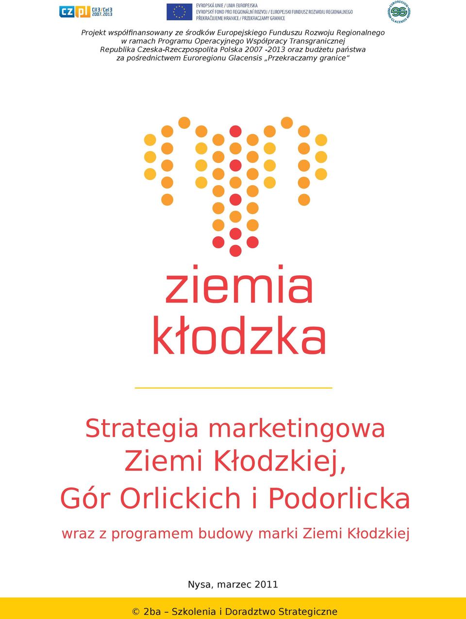 za pośrednictwem Euroregionu Glacensis Przekraczamy granice Strategia marketingowa Ziemi Kłodzkiej, Gór