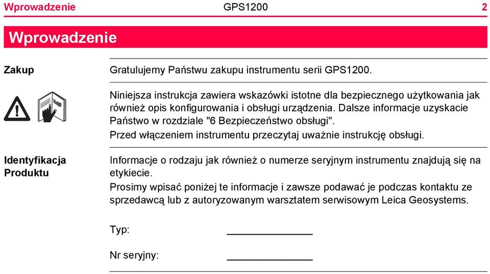 Dalsze informacje uzyskacie Państwo w rozdziale "6 Bezpieczeństwo obsługi". Przed włączeniem instrumentu przeczytaj uważnie instrukcję obsługi.