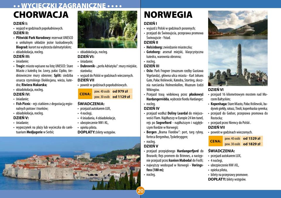 Lovry, pałac Cipiko, średniowieczne mury obronne; Split: siedziba cesarza rzymskiego Dioklecjana, wieża, katedra; Riwiera Makarska; DZIEŃ IV: Fish Picnic - rejs statkiem z degustacją regionalnych