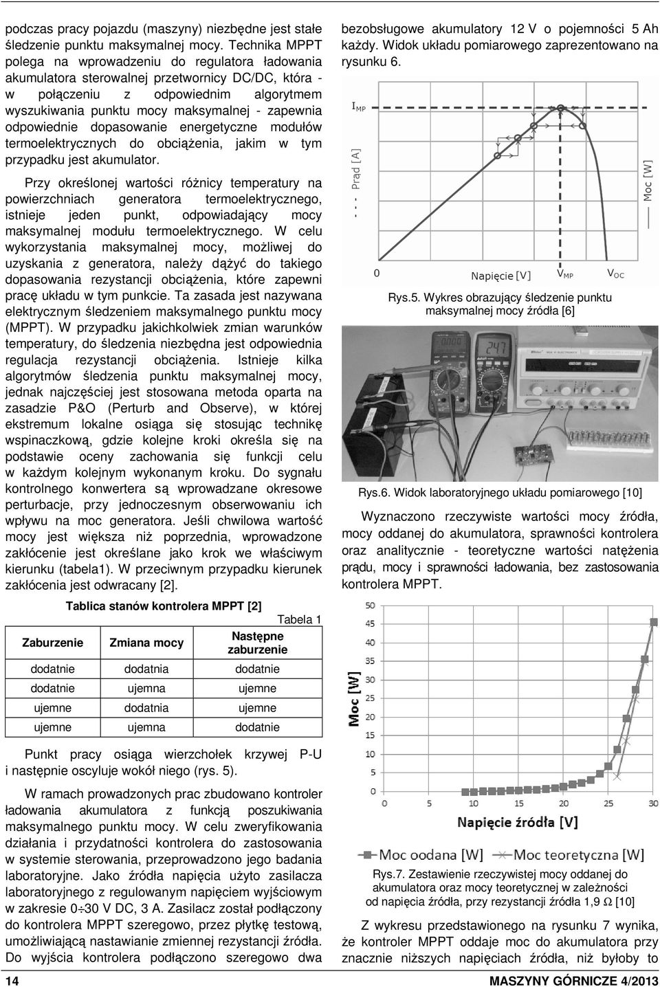 odpowiednie dopasowanie energetyczne modułów termoelektrycznych do obciąŝenia, jakim w tym przypadku jest akumulator.