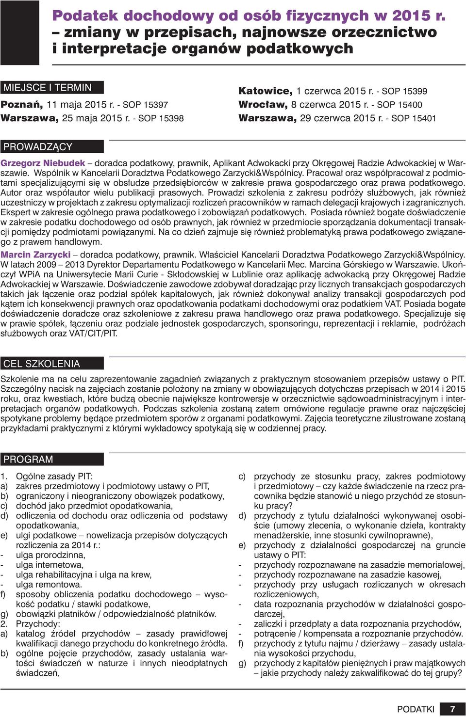 - SOP 15401 Grzegorz Niebudek doradca podatkowy, prawnik, Aplikant Adwokacki przy Okręgowej Radzie Adwokackiej w Warszawie. Wspólnik w Kancelarii Doradztwa Podatkowego Zarzycki&Wspólnicy.