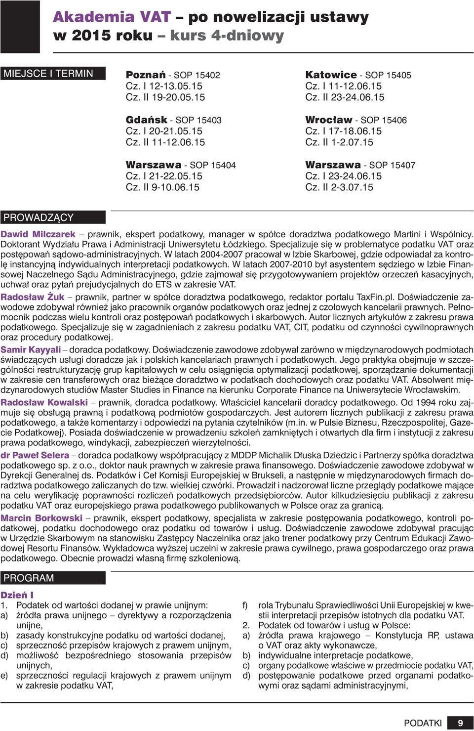 15 Warszawa - SOP 15407 Cz. I 23-24.06.15 Cz. II 2-3.07.15 Dawid Milczarek prawnik, ekspert podatkowy, manager w spółce doradztwa podatkowego Martini i Wspólnicy.