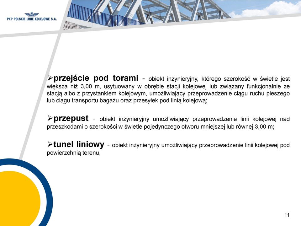 przesyłek pod linią kolejową; przepust - obiekt inżynieryjny umożliwiający przeprowadzenie linii kolejowej nad przeszkodami o szerokości w świetle