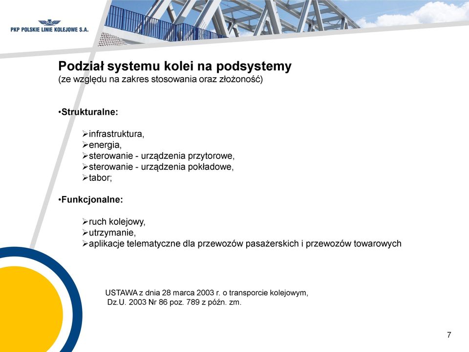 Funkcjonalne: ruch kolejowy, utrzymanie, aplikacje telematyczne dla przewozów pasażerskich i przewozów