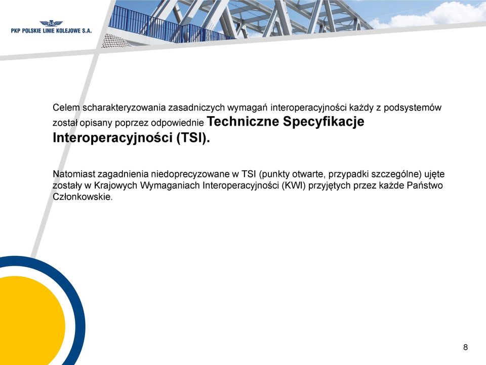 Natomiast zagadnienia niedoprecyzowane w TSI (punkty otwarte, przypadki szczególne) ujęte