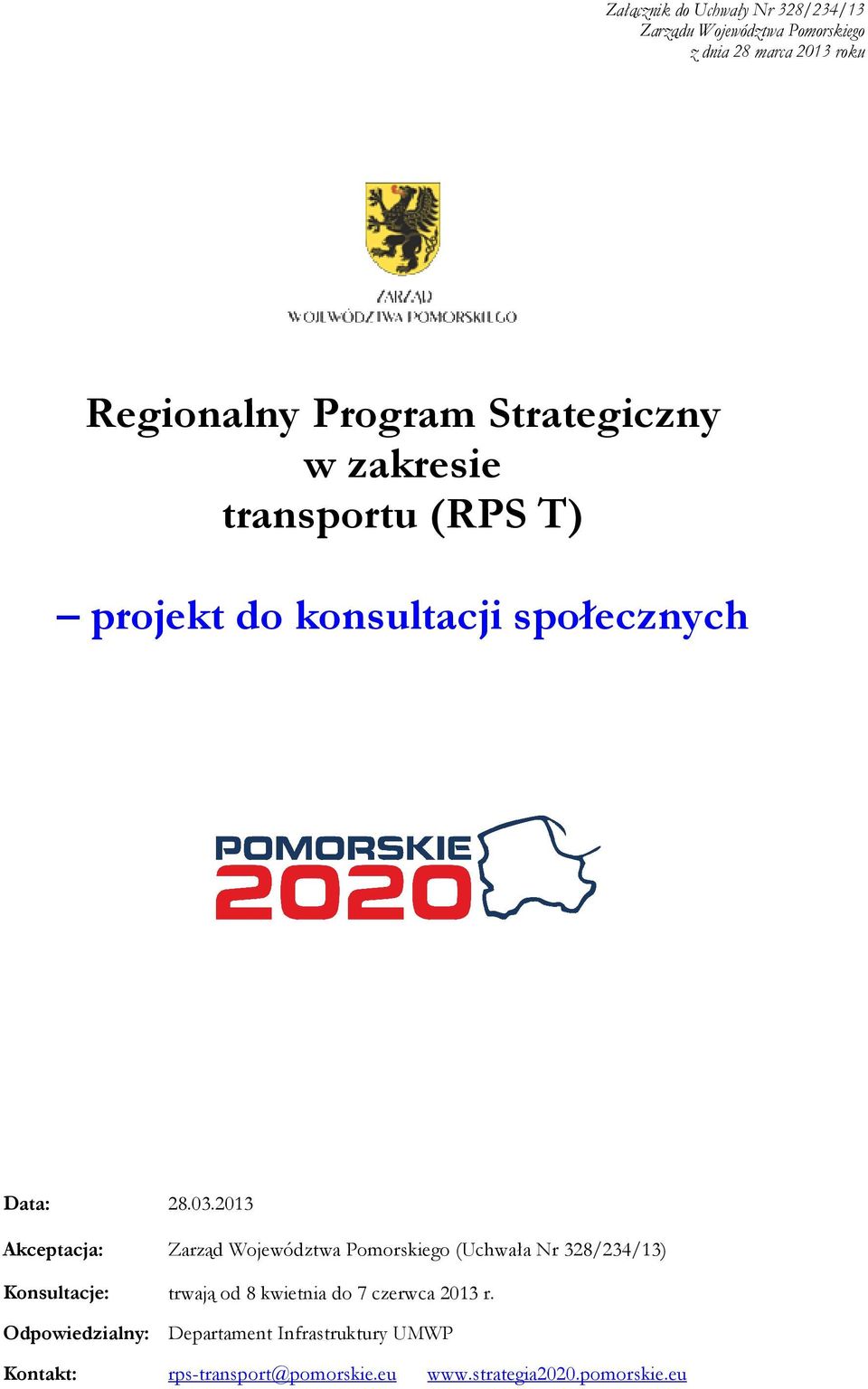 2013 Akceptacja: Zarząd Województwa Pomorskiego (Uchwała Nr 328/234/13) Konsultacje: trwają od 8 kwietnia do 7