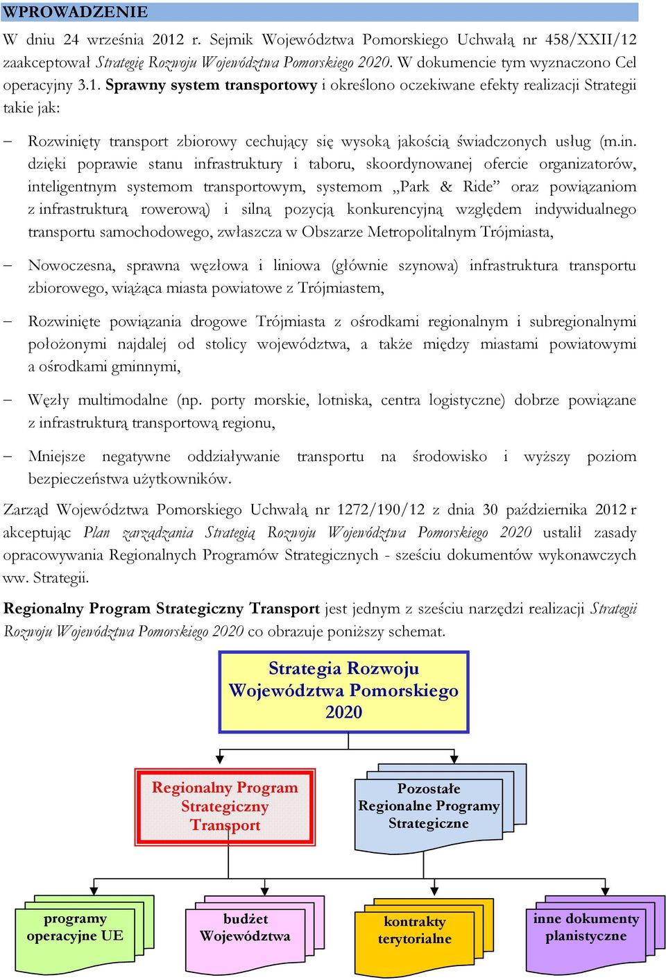 ęty transport zbiorowy cechujący się wysoką jakością świadczonych usług (m.in.