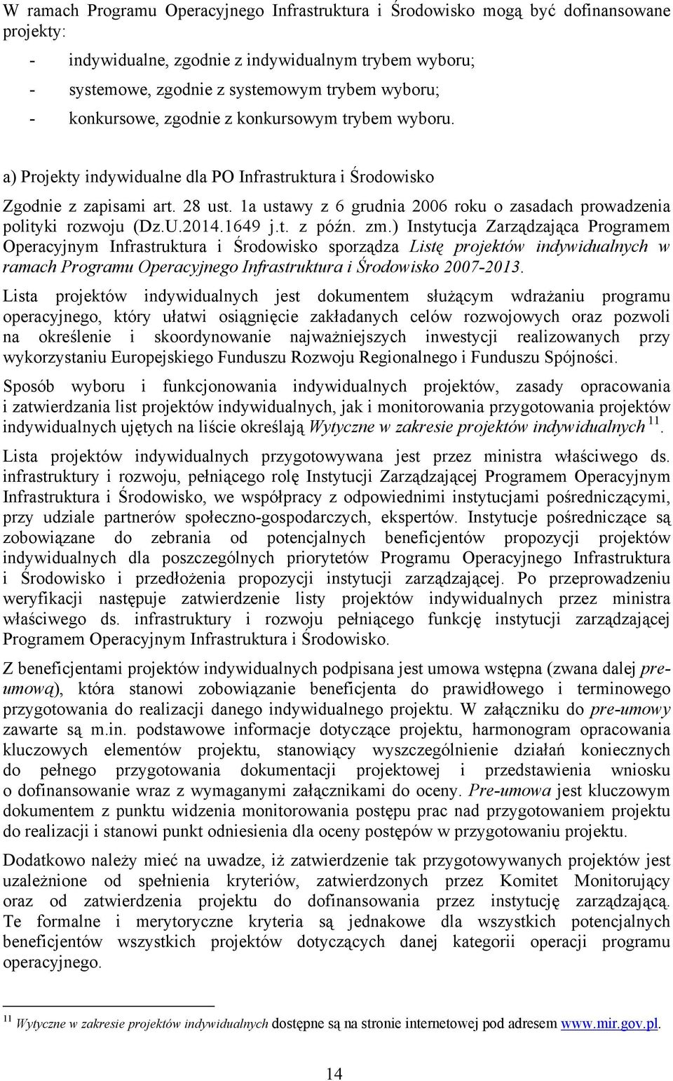 1a ustawy z 6 grudnia 2006 roku o zasadach prowadzenia polityki rozwoju (Dz.U.2014.1649 j.t. z późn. zm.