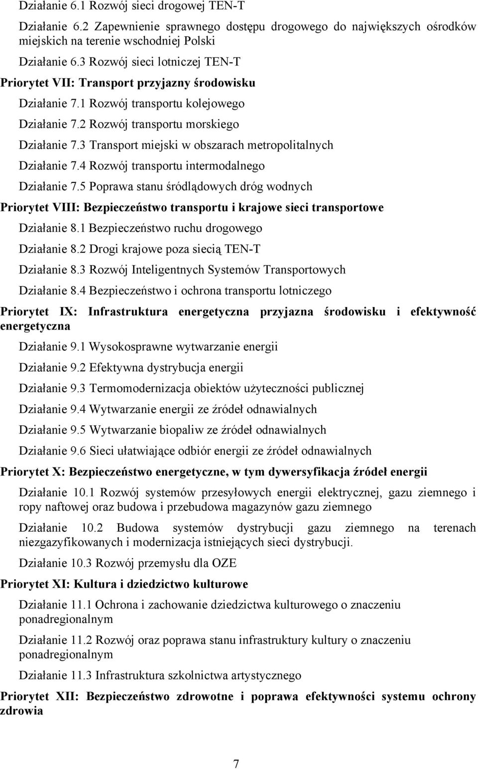 3 Transport miejski w obszarach metropolitalnych Działanie 7.4 Rozwój transportu intermodalnego Działanie 7.