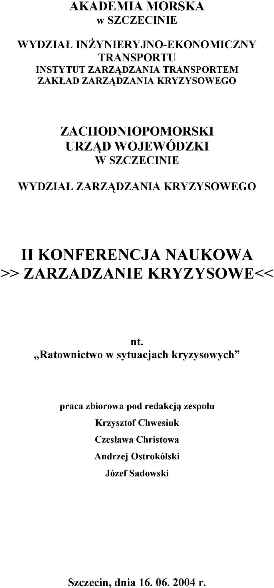 II KONFERENCJA NAUKOWA >> ZARZADZANIE KRYZYSOWE<< nt.