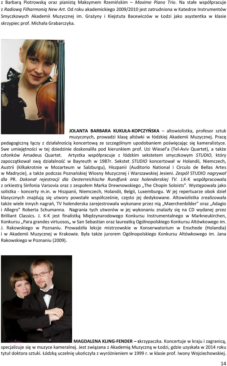 Michała Grabarczyka. JOLANTA BARBARA KUKUŁA-KOPCZYŃSKA altowiolistka, profesor sztuk muzycznych, prowadzi klasę altówki w łódzkiej Akademii Muzycznej.