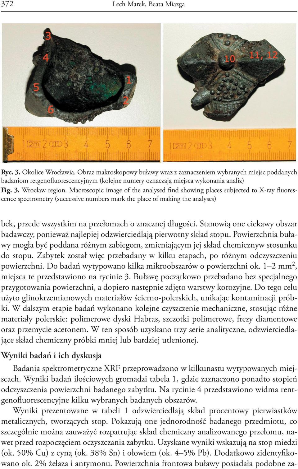 Macroscopic image of the analysed find showing places subjected to X-ray fluorescence spectrometry (successive numbers mark the place of making the analyses) bek, przede wszystkim na przełomach o