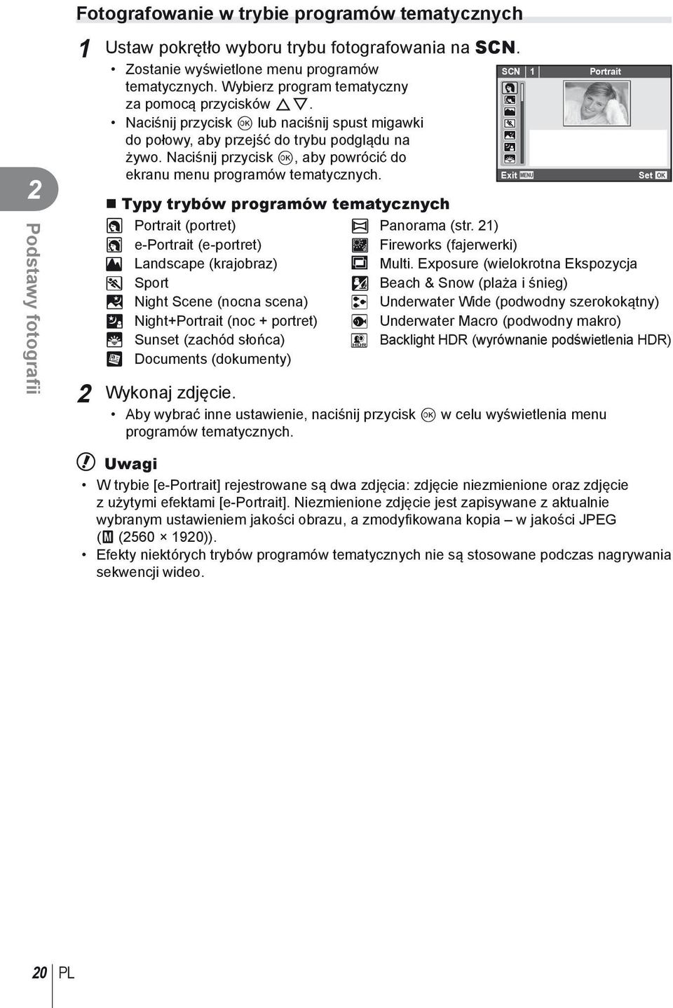 Naciśnij przycisk Q, aby powrócić do R ekranu menu programów tematycznych. Exit SCN 1 Portrait Typy trybów programów tematycznych O Portrait (portret) s Panorama (str.