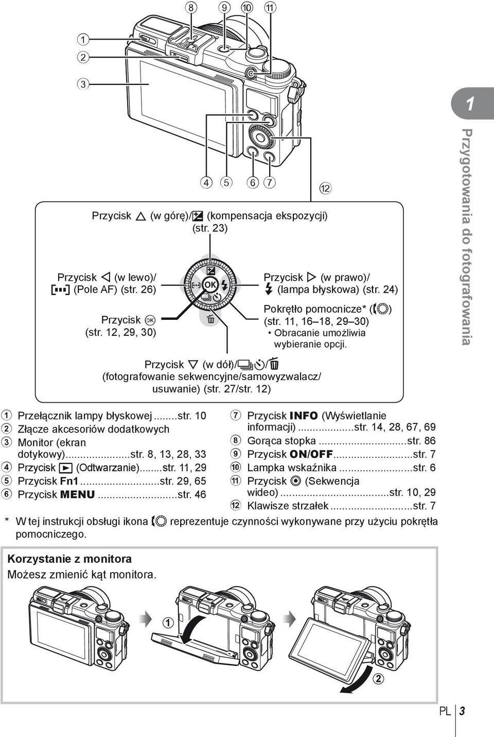 Przygotowania do fotografowania Przycisk G (w dół)/jy/d (fotografowanie sekwencyjne/samowyzwalacz/ usuwanie) (str. 27/str. 12) 1 Przełącznik lampy błyskowej...str. 10 2 Złącze akcesoriów dodatkowych 3 Monitor (ekran dotykowy).