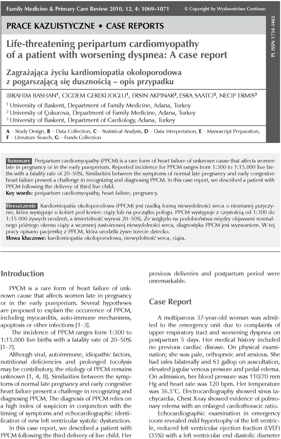 case report pl issn 1734-3402 Zagrażająca życiu kardiomiopatia okołoporodowa z pogarszającą się dusznością opis przypadku Ibrahim Bashan 1, Cigdem Gereklioglu 1, ERsin Akpinar 2, ESRA Saatci 2, NECIP