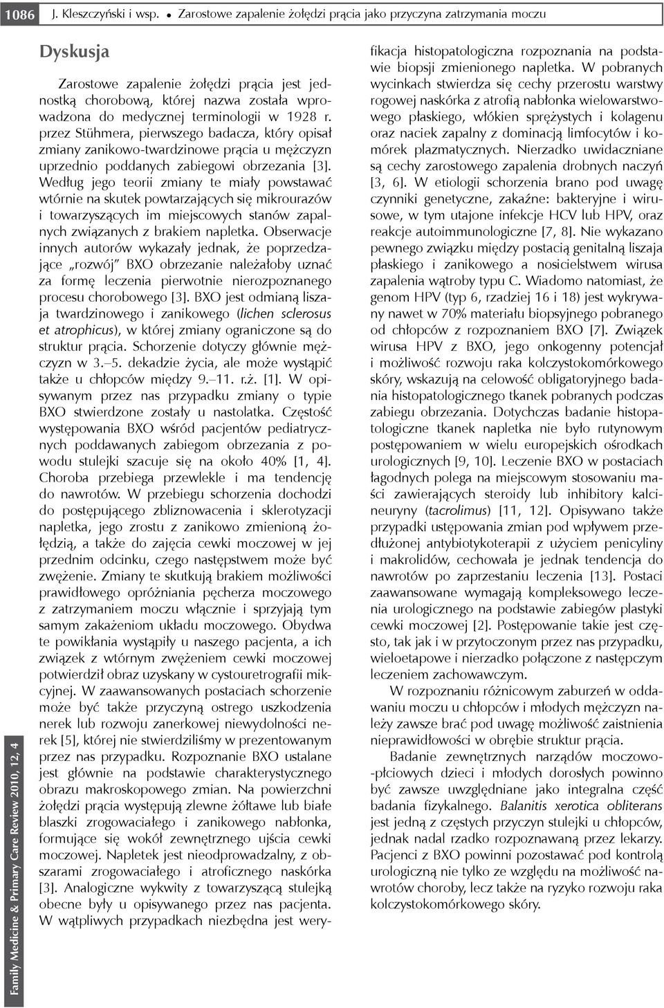 1928 r. przez Stühmera, pierwszego badacza, który opisał zmiany zanikowo-twardzinowe prącia u mężczyzn uprzednio poddanych zabiegowi obrzezania [3].