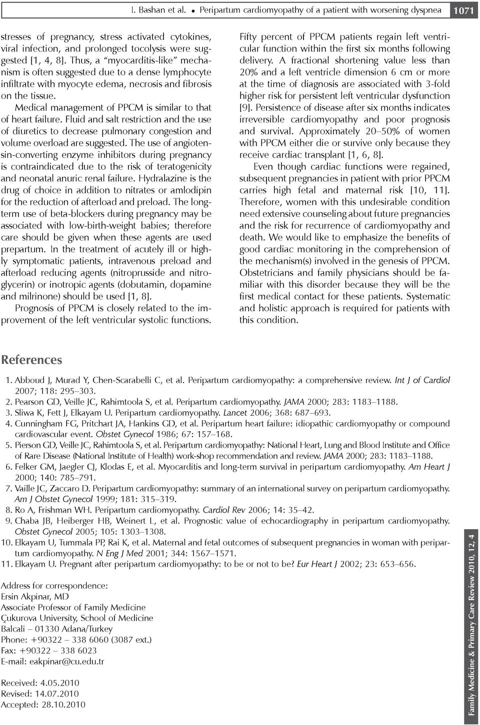 Thus, a myocarditis-like mechanism is often suggested due to a dense lymphocyte infiltrate with myocyte edema, necrosis and fibrosis on the tissue.