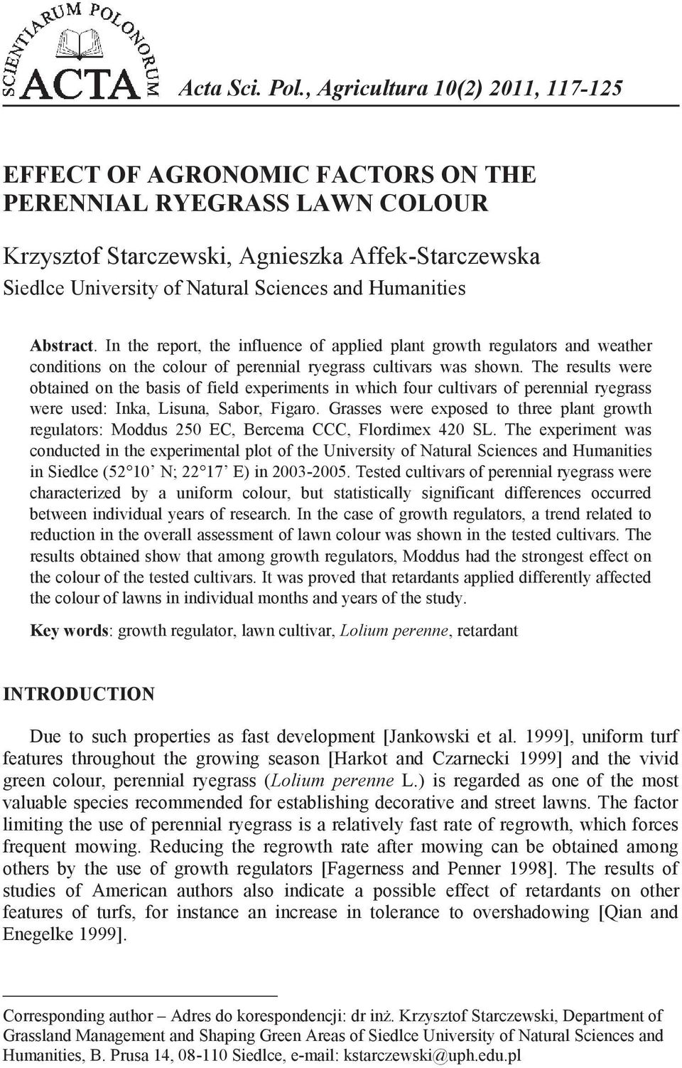 Humanities 1 Abstract. In the report, the influence of applied plant growth regulators and weather conditions on the colour of perennial ryegrass cultivars was shown.