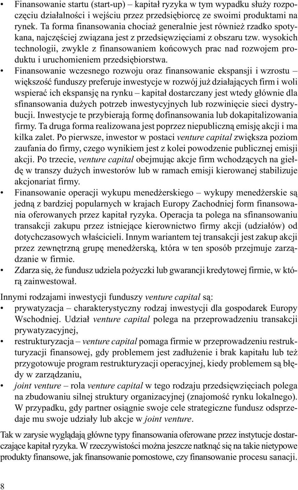 wysokich technologii, zwykle z finansowaniem koñcowych prac nad rozwojem produktu i uruchomieniem przedsiêbiorstwa.