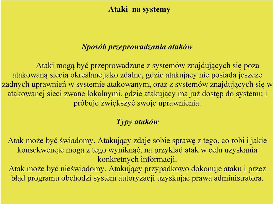 próbuje zwiększyć swoje uprawnienia. Typy ataków Atak może być świadomy.