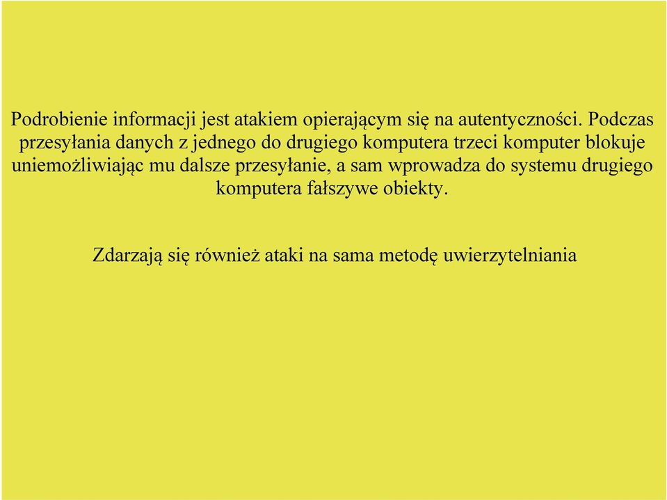 blokuje uniemożliwiając mu dalsze przesyłanie, a sam wprowadza do systemu