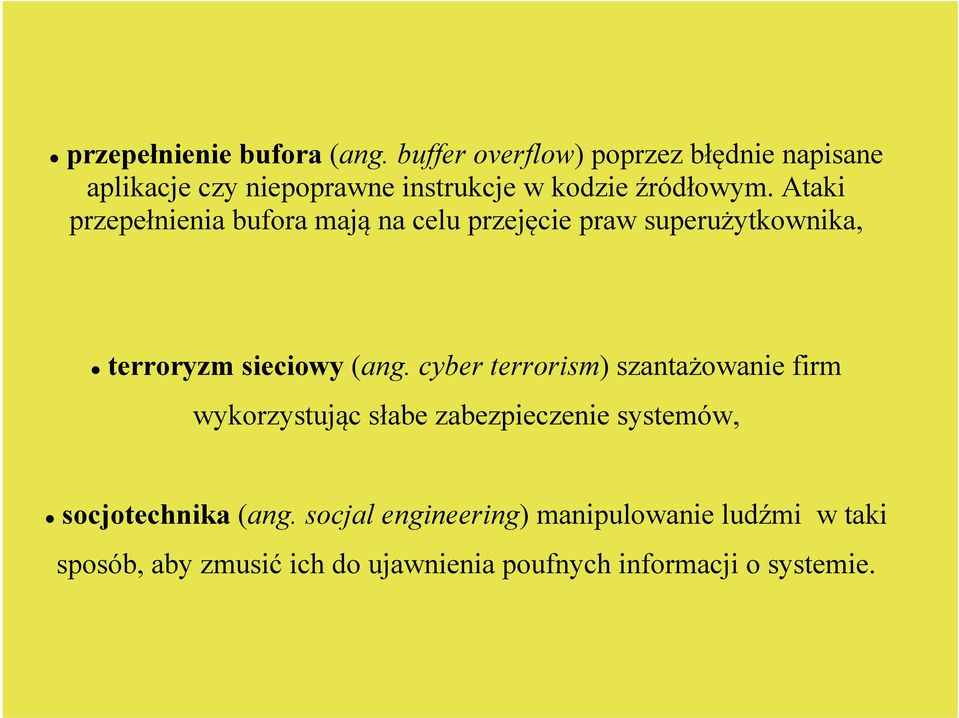 Ataki przepełnienia bufora mają na celu przejęcie praw superużytkownika, terroryzm sieciowy (ang.