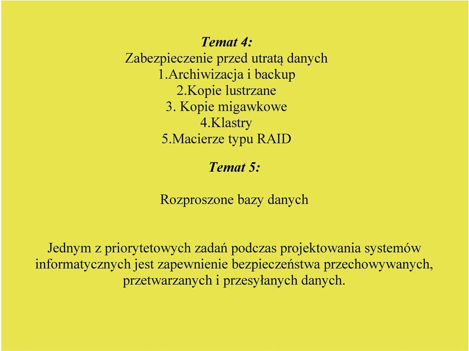 Macierze typu RAID Temat 5: Rozproszone bazy danych Jednym z priorytetowych zadań