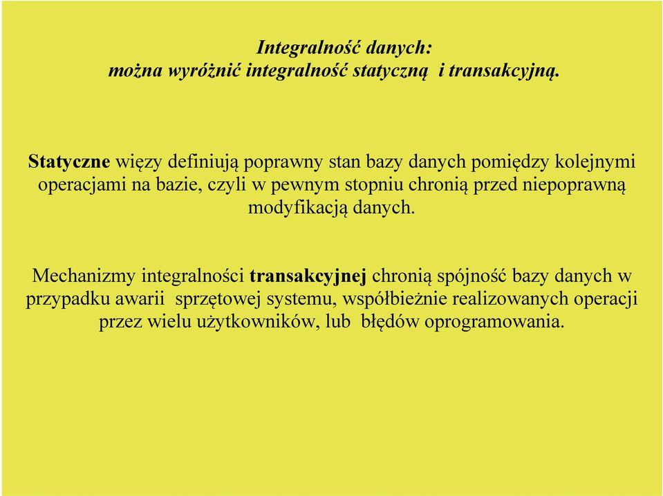 stopniu chronią przed niepoprawną modyfikacją danych.