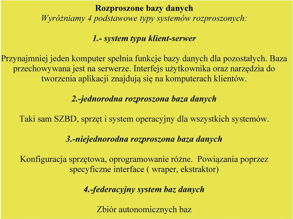 Interfejs użytkownika oraz narzędzia do tworzenia aplikacji znajdują się na komputerach klientów. 2.