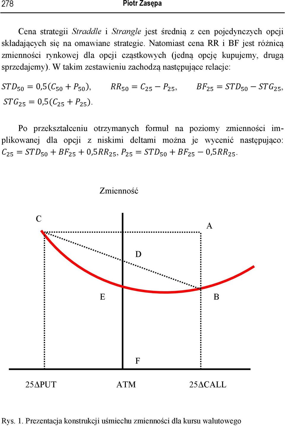 W takim zestawieniu zachodzą następujące relacje: =0,5( + ), =, =, =0,5( + ).